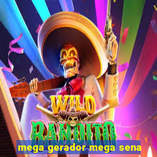 mega gerador mega sena